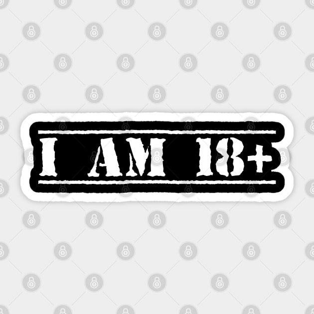 I am 18+ Sticker by DAGHO
